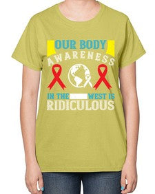 Our body awareness in the West is ridiculous Style 33# - Self awareness-  Ladies T-Shirt