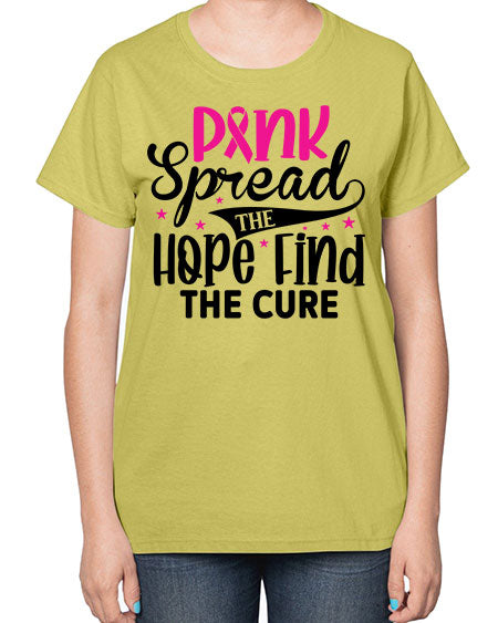 Pink Spread the Hope Find the Cure 10# - breast cancer-  Ladies T-Shirt