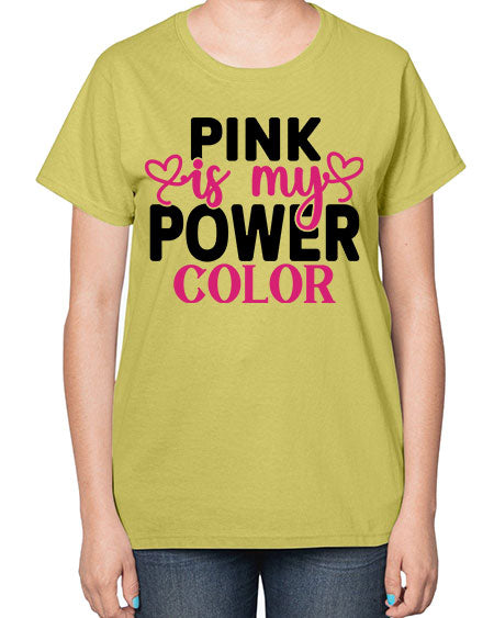 Pink is My Power Color 11# - breast cancer-  Ladies T-Shirt
