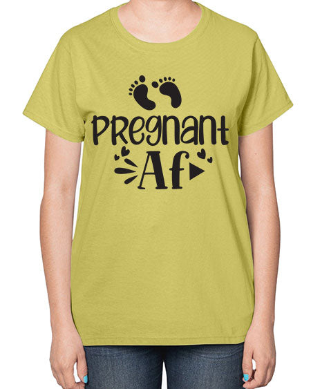 Pregnant AF 439# - pregnancy-  Ladies T-Shirt