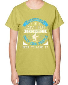 Programming isnt for everyone 17# - computer-  Ladies T-Shirt