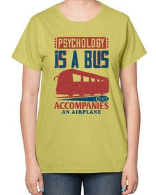 Psychology is a bus that accompanies an airplane 4# - bus-  Ladies T-Shirt