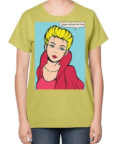 Queen Without Her King 1008# - art pop art-  Ladies T-Shirt