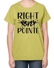 Right on pointe 183# - ballet-  Ladies T-Shirt