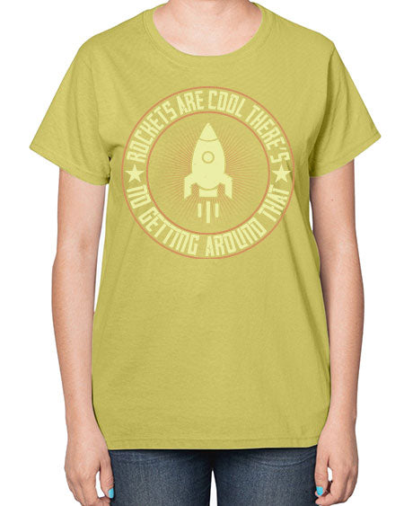 Rockets are cool Theres no getting around that 323# - general science-  Ladies T-Shirt