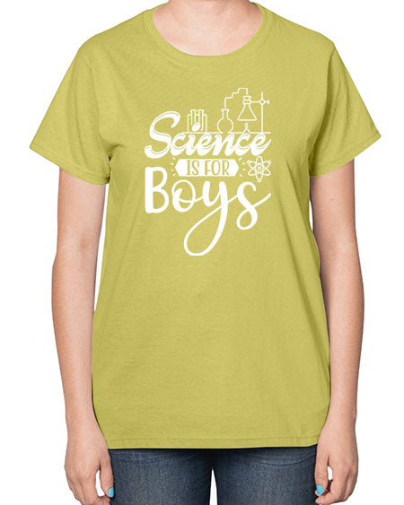 Science Is For Boys 106# - general science-  Ladies T-Shirt
