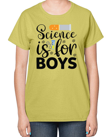 Science Is For Boys 107# - general science-  Ladies T-Shirt
