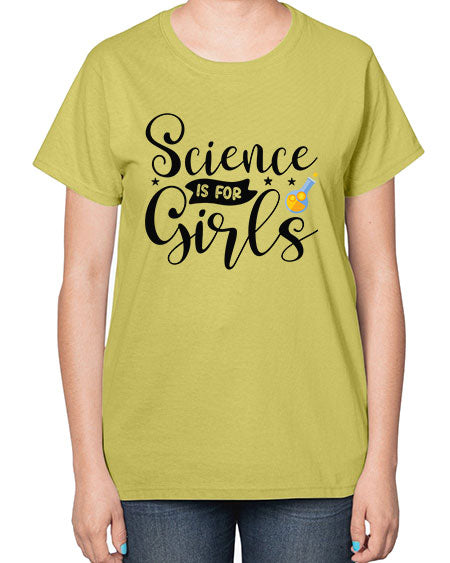 Science Is For Girls 102# - general science-  Ladies T-Shirt