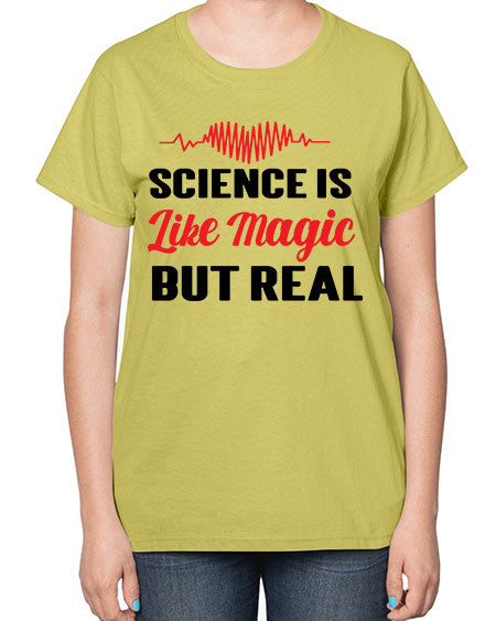 Science is Like Magic but Real 97# - general science-  Ladies T-Shirt