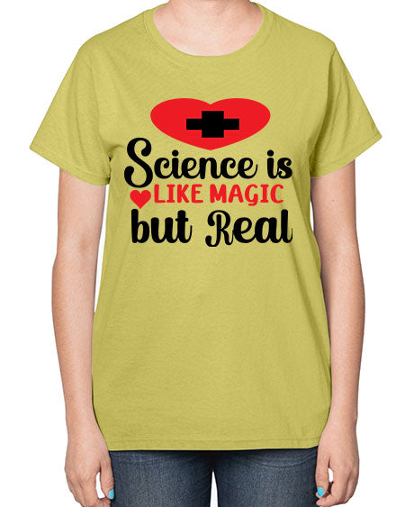 Science is Like Magic but Real 98# - general science-  Ladies T-Shirt