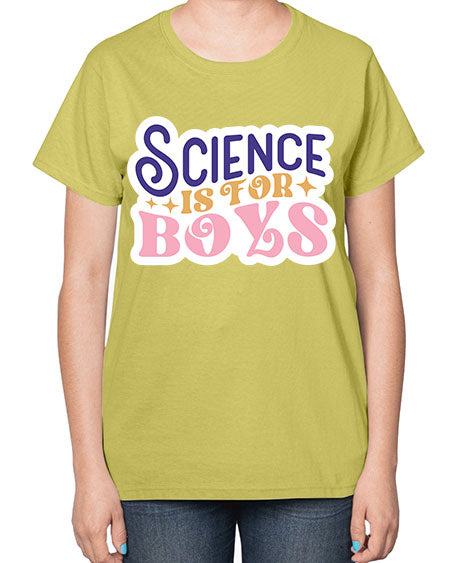 Science is for boys 104# - general science-  Ladies T-Shirt