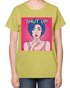 Shut Up 1044# - art pop art-  Ladies T-Shirt