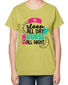 Sleep All Day Nurse All Night Style Style 1397# - nurse-  Ladies T-Shirt