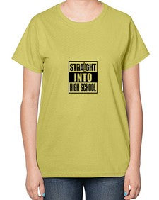 Straight into high school 895# - nineth grade-  Ladies T-Shirt