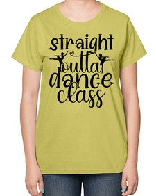Straight outta dance class 191# - ballet-  Ladies T-Shirt