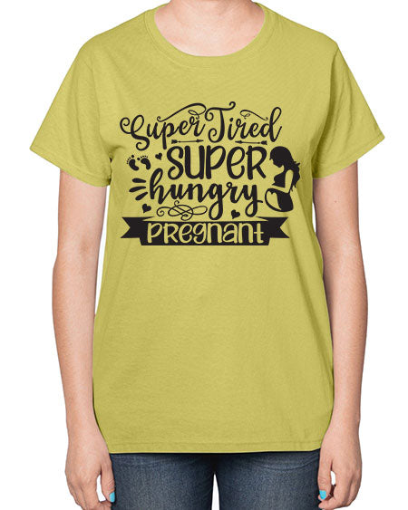 Super tired super hungrypregnant 450# - pregnancy-  Ladies T-Shirt