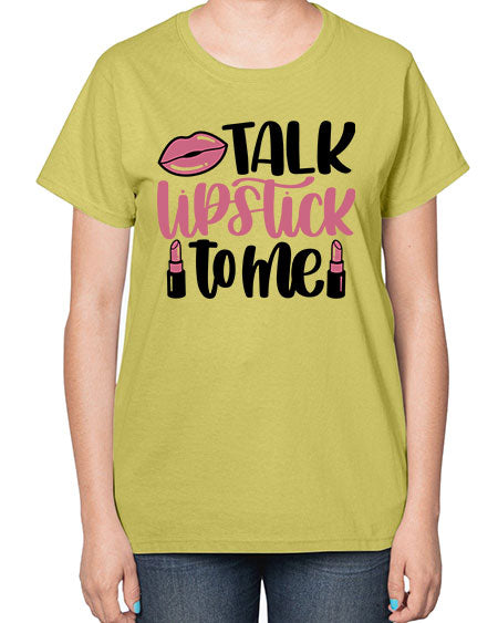 Talk Lipstick To Me Style 15# -makeup  Ladies T-Shirt
