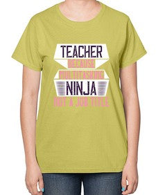 Teacher Because Multitasking Ninja Not A Job Title Style 1447# - teacher-  Ladies T-Shirt