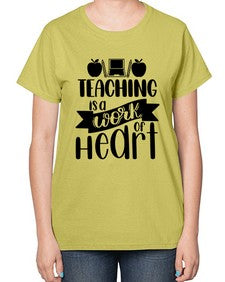 Teaching Is A Work Of Heart Style 1479# - teacher-  Ladies T-Shirt