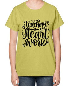Teaching Is Heart Work Style 1480# - teacher-  Ladies T-Shirt
