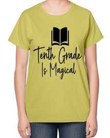 Tenth Grade Is Magical 938# - tenth grade-  Ladies T-Shirt