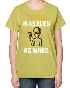 Texas is as alien as mars 39# - ufo-  Ladies T-Shirt