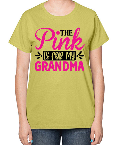 The Pink is for My Grandma 2# - breast cancer-  Ladies T-Shirt