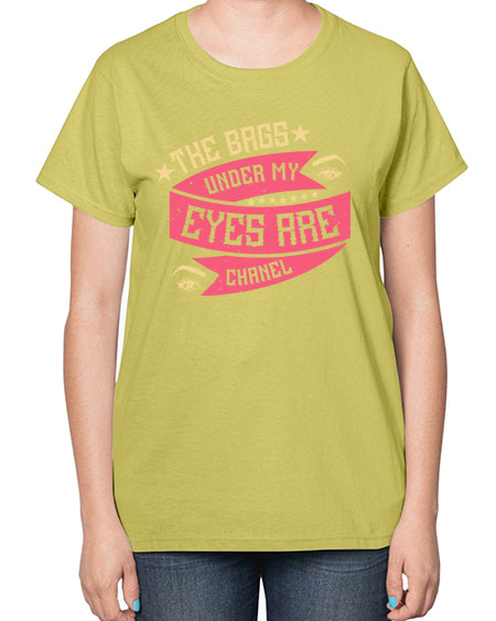 The bags under my eyes are Chanel Style 184# -makeup  Ladies T-Shirt