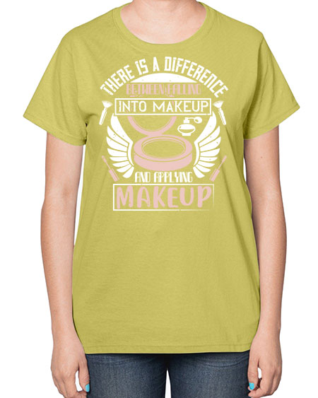 There is a difference between falling into makeup and applying makeup Style 178# -makeup  Ladies T-Shirt