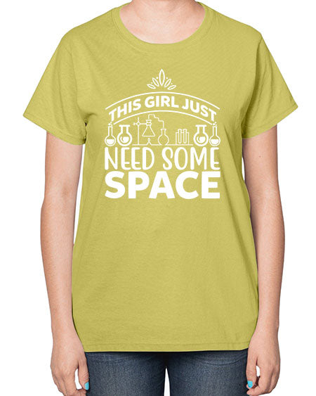 This Girl Just Need Some Space 1# - space-  Ladies T-Shirt