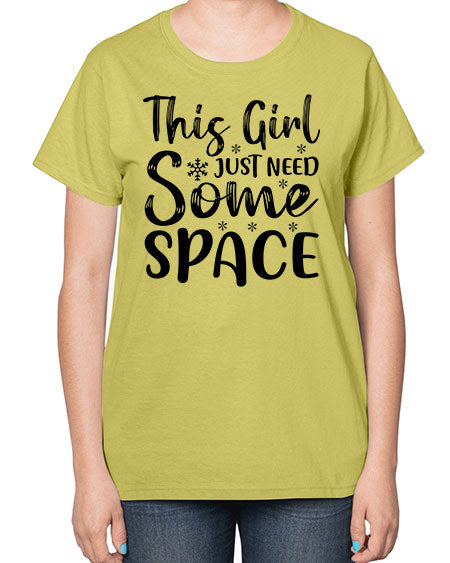 This Girl Just Need Some Space 2# - space-  Ladies T-Shirt