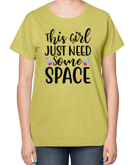 This Girl Just Need Some Space 4# - space-  Ladies T-Shirt