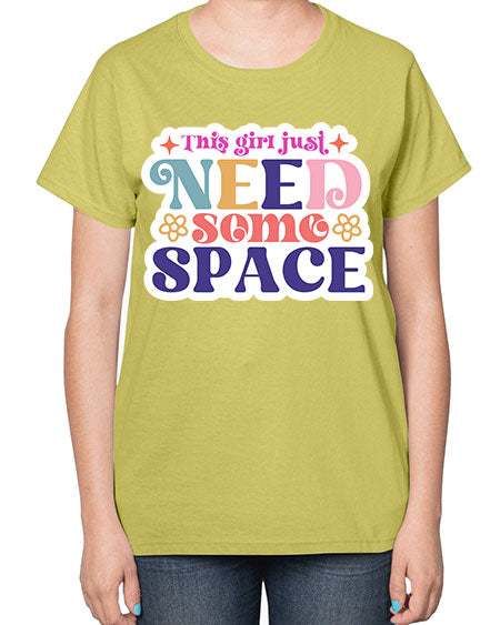 This girl just need some space 3# - space-  Ladies T-Shirt