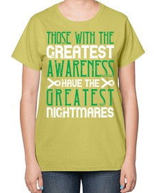 Those with the greatest awareness have the greatest nightmares Style 12# - Self awareness-  Ladies T-Shirt
