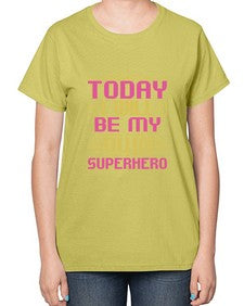Today i will be 255# - cartoon super hero-  Ladies T-Shirt