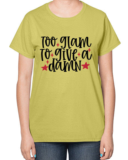 Too glam to give a damn design Style 215# -makeup  Ladies T-Shirt
