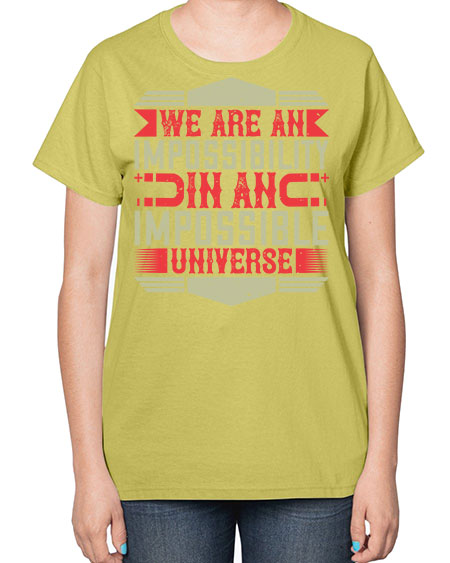 We are an impossibility in an impossible universe 299# - general science-  Ladies T-Shirt