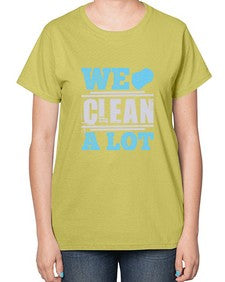 We clean a lot Style 466# - cleaner-  Ladies T-Shirt
