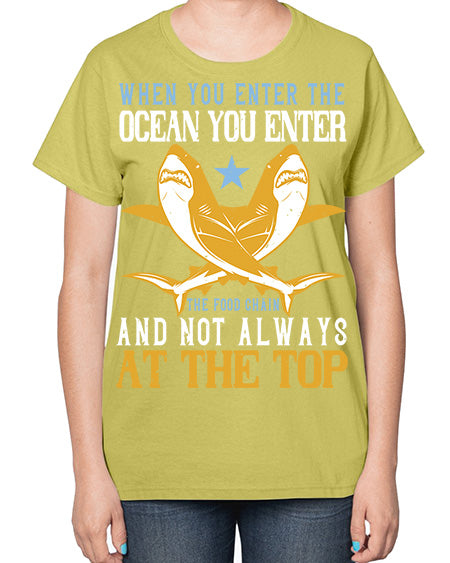 When you enter the ocean you enter the food chain and not always at the top Style 2# - shark-fish-  Ladies T-Shirt