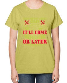 Why worry about death itll come sooner or later 89# - car-  Ladies T-Shirt