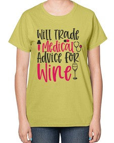 Will Trade Medical Advice for Wine Style 1646# - nurse-  Ladies T-Shirt