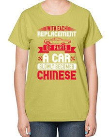 With each replacement of parts a car slowly becomes Chinese 91# - car-  Ladies T-Shirt