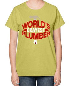 Worlds okayest plumber 1664# - plumber-  Ladies T-Shirt