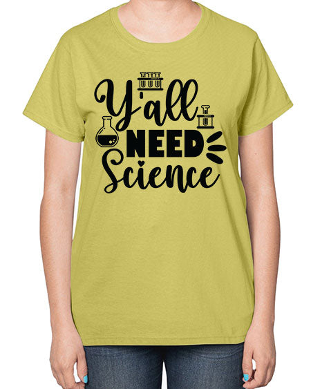 Yall Need Science 10# - general science-  Ladies T-Shirt
