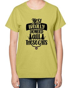 Yes I Really Do Need Style 109# - cats-  Ladies T-Shirt