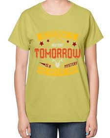 Yesterday is history tomorrow is a mystery ride and live today 79# - motorcycle-  Ladies T-Shirt