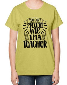 You Cant Scare Me Im Style 1682# - teacher-  Ladies T-Shirt