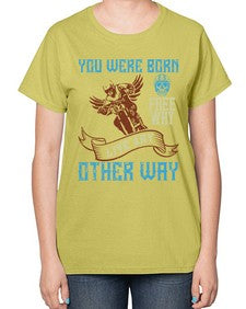 You were born free why live nay other way 83# - motorcycle-  Ladies T-Shirt