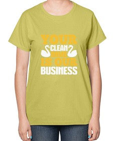 Your clean home is our Business Style 490# - cleaner-  Ladies T-Shirt