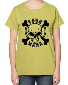 Your mama 1272# - skull and bones-  Ladies T-Shirt